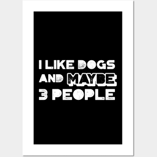 I like dogs and maybe three people Posters and Art